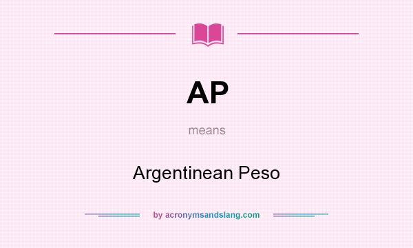 What does AP mean? It stands for Argentinean Peso