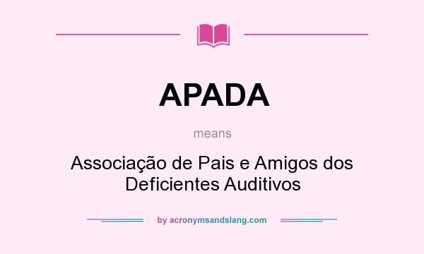What does APADA mean? It stands for Associação de Pais e Amigos dos Deficientes Auditivos