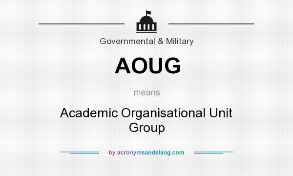 What does AOUG mean? It stands for Academic Organisational Unit Group