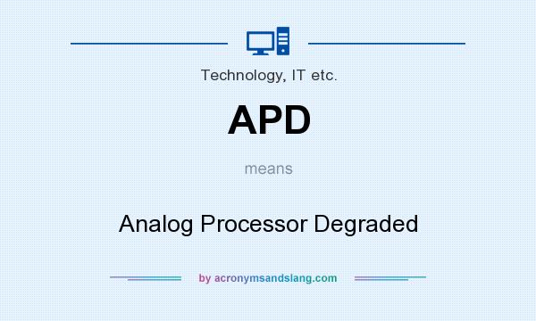 What does APD mean? It stands for Analog Processor Degraded