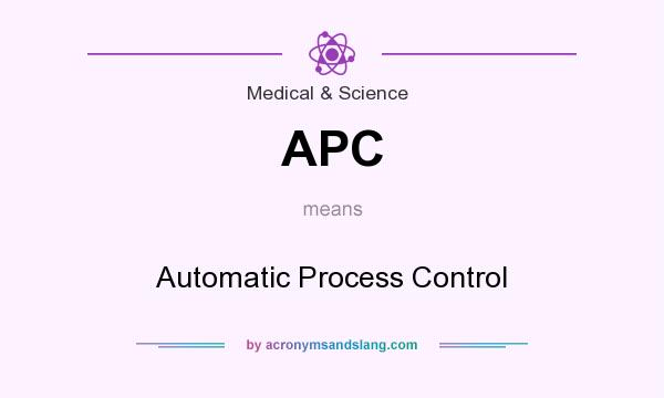 What does APC mean? It stands for Automatic Process Control