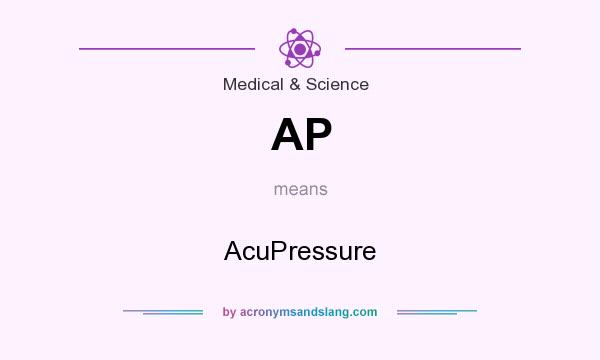 What does AP mean? It stands for AcuPressure