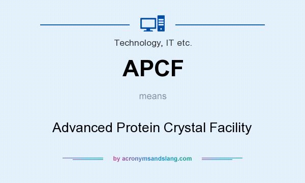 What does APCF mean? It stands for Advanced Protein Crystal Facility