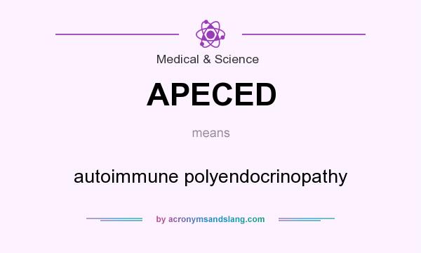 What does APECED mean? It stands for autoimmune polyendocrinopathy