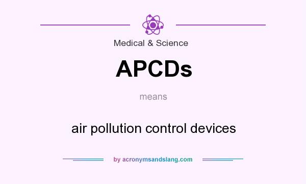 What does APCDs mean? It stands for air pollution control devices