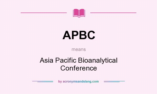 What does APBC mean? It stands for Asia Pacific Bioanalytical Conference