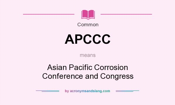 What does APCCC mean? It stands for Asian Pacific Corrosion Conference and Congress