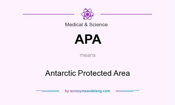 What does APA mean? It stands for Antarctic Protected Area