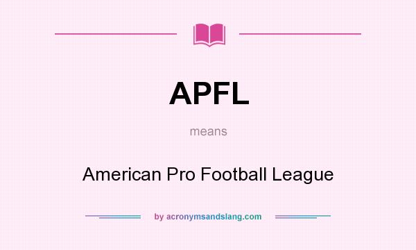 What does APFL mean? It stands for American Pro Football League
