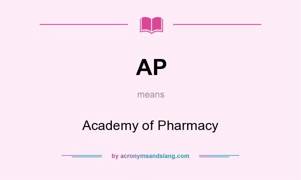 What does AP mean? It stands for Academy of Pharmacy