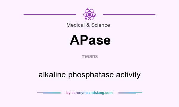 What does APase mean? It stands for alkaline phosphatase activity