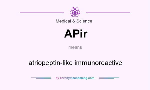 What does APir mean? It stands for atriopeptin-like immunoreactive
