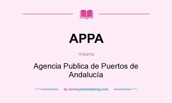 What does APPA mean? It stands for Agencia Publica de Puertos de Andalucía