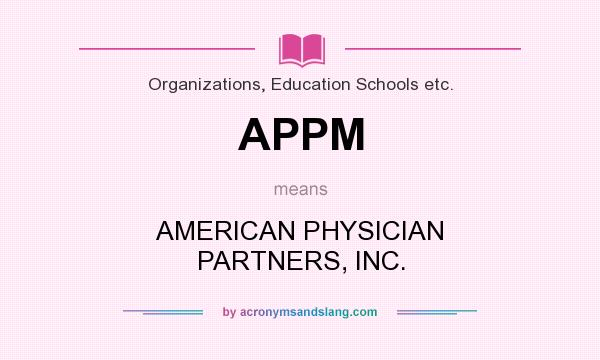 What does APPM mean? It stands for AMERICAN PHYSICIAN PARTNERS, INC.