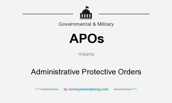 What does APOs mean? It stands for Administrative Protective Orders