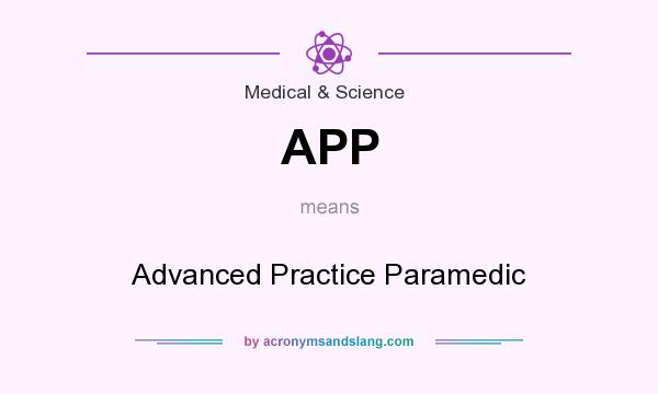 What does APP mean? It stands for Advanced Practice Paramedic