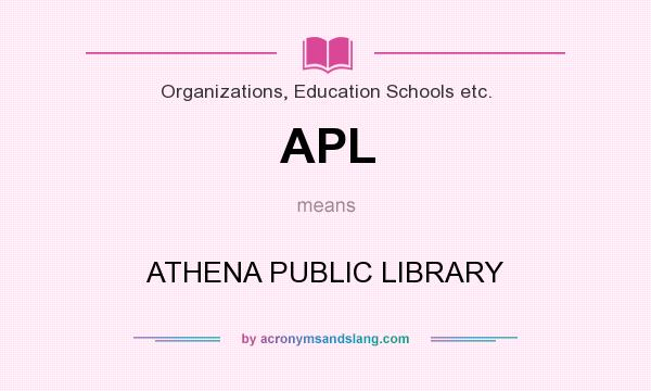 What does APL mean? It stands for ATHENA PUBLIC LIBRARY