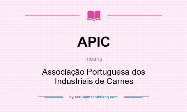 What does APIC mean? It stands for Associação Portuguesa dos Industriais de Carnes