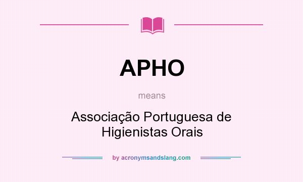 What does APHO mean? It stands for Associação Portuguesa de Higienistas Orais