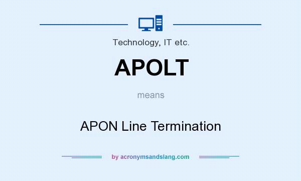 What does APOLT mean? It stands for APON Line Termination