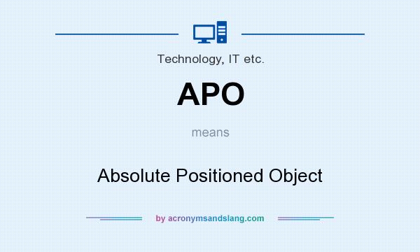 What does APO mean? It stands for Absolute Positioned Object