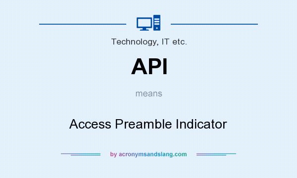What does API mean? It stands for Access Preamble Indicator
