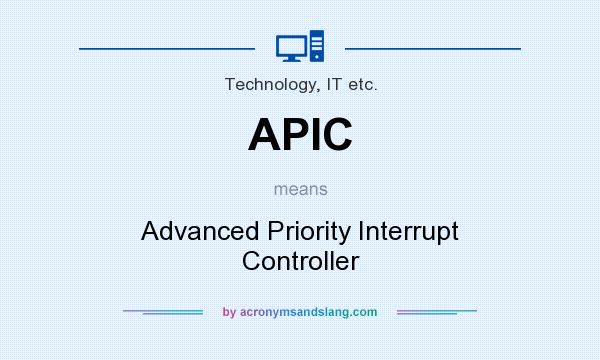 What does APIC mean? It stands for Advanced Priority Interrupt Controller