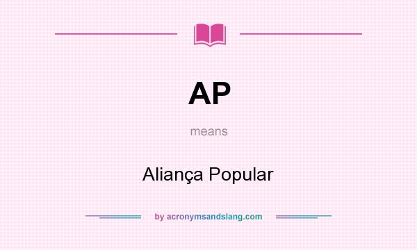 What does AP mean? It stands for Aliança Popular