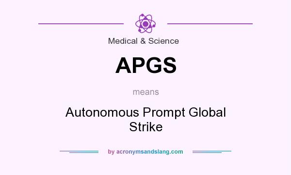 What does APGS mean? It stands for Autonomous Prompt Global Strike