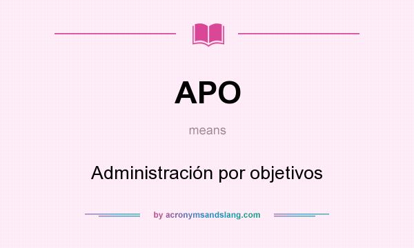 What does APO mean? It stands for Administración por objetivos