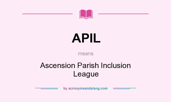 What does APIL mean? It stands for Ascension Parish Inclusion League