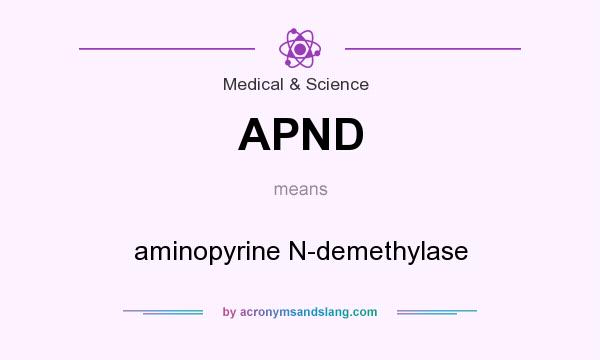 What does APND mean? It stands for aminopyrine N-demethylase