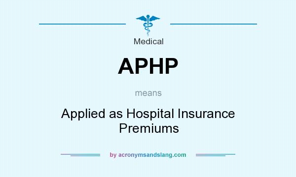 What does APHP mean? It stands for Applied as Hospital Insurance Premiums