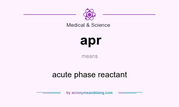 What does apr mean? It stands for acute phase reactant