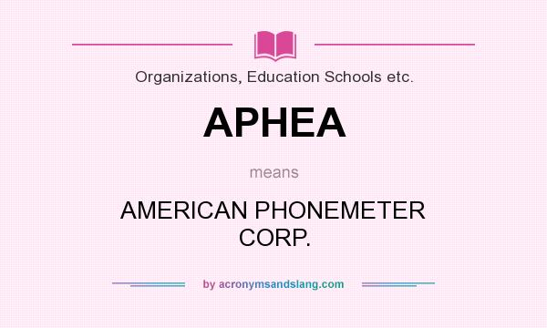 What does APHEA mean? It stands for AMERICAN PHONEMETER CORP.
