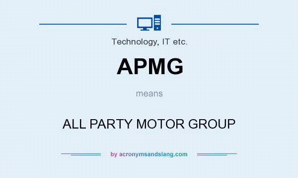 What does APMG mean? It stands for ALL PARTY MOTOR GROUP