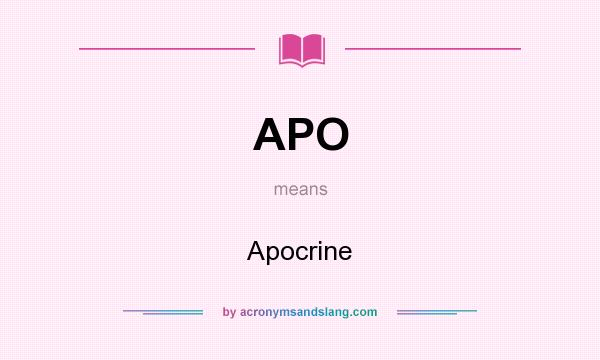 What does APO mean? It stands for Apocrine