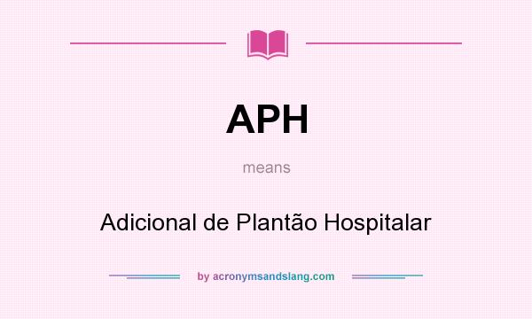 What does APH mean? It stands for Adicional de Plantão Hospitalar