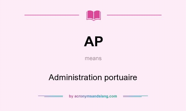 What does AP mean? It stands for Administration portuaire