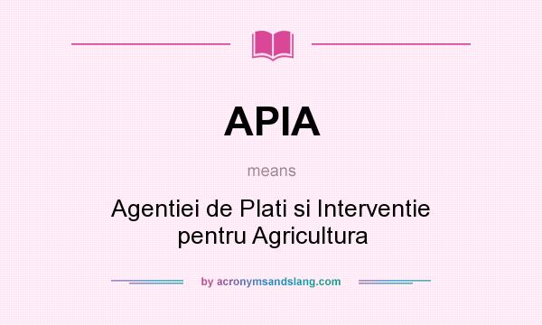 What does APIA mean? It stands for Agentiei de Plati si Interventie pentru Agricultura