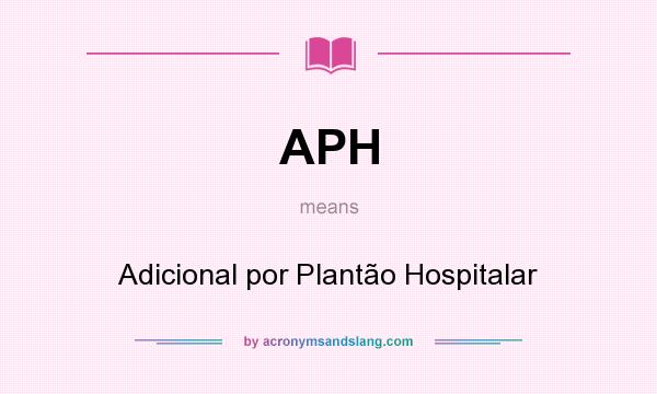 What does APH mean? It stands for Adicional por Plantão Hospitalar