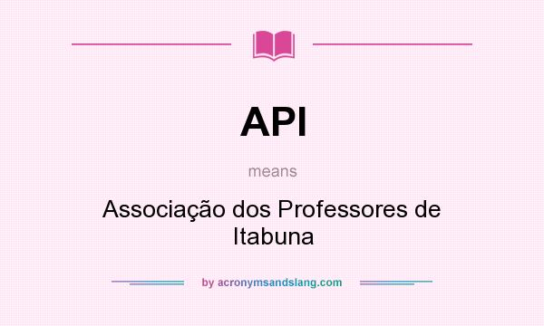 What does API mean? It stands for Associação dos Professores de Itabuna