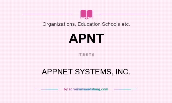 What does APNT mean? It stands for APPNET SYSTEMS, INC.