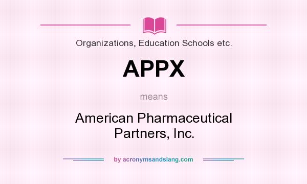 What does APPX mean? It stands for American Pharmaceutical Partners, Inc.