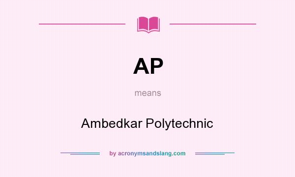 What does AP mean? It stands for Ambedkar Polytechnic