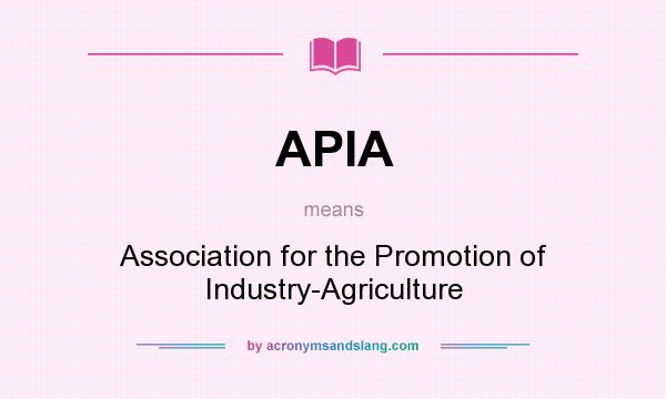 What does APIA mean? It stands for Association for the Promotion of Industry-Agriculture
