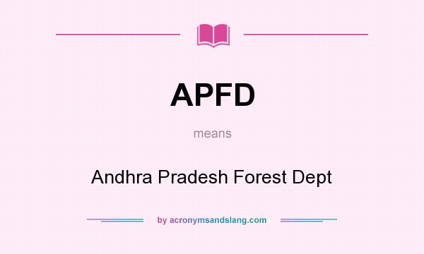 What does APFD mean? It stands for Andhra Pradesh Forest Dept