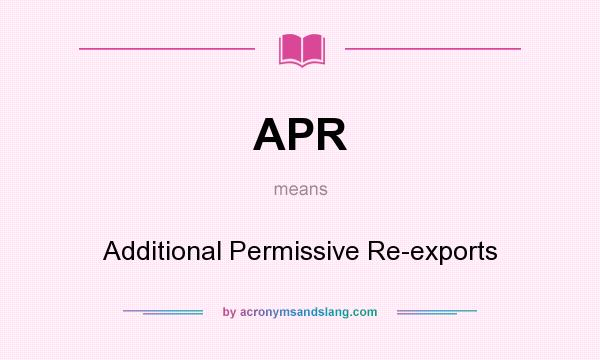 What does APR mean? It stands for Additional Permissive Re-exports