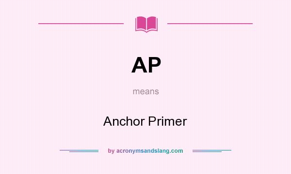What does AP mean? It stands for Anchor Primer