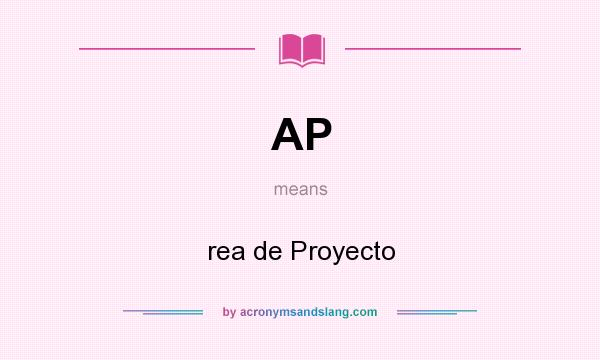 What does AP mean? It stands for rea de Proyecto